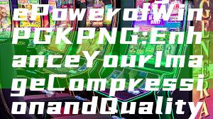 "Unlocking the Power of WinPGK PNG: Enhance Your Image Compression and Quality"