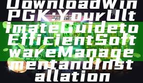Download WinPGK: Your Ultimate Guide to Efficient Software Management and Installation